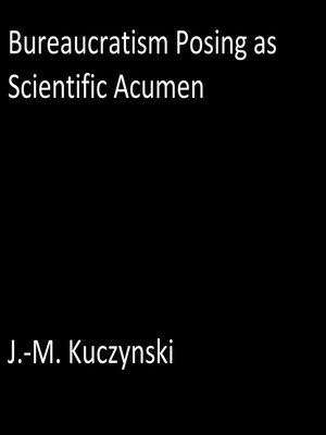 cover image of Bureaucratism Posing as Scientific Acumen
